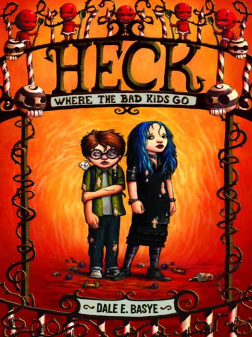 Title details for Heck: Where the Bad Kids Go by Dale E. Basye - Wait list